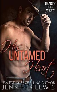 Cover image for His Untamed Heart: The Cowboy's Christmas Reunion