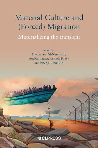 Cover image for Material Culture and (Forced) Migration: Materializing the Transient