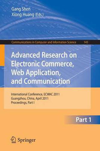 Cover image for Advanced Research on Electronic Commerce, Web Application, and Communication: International Conference, ECWAC 2011, Guangzhou, China, April 16-17, 2011. Proceedings, Part I