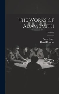 Cover image for The Works of Adam Smith; Volume 3