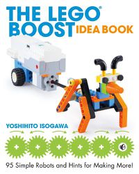 Cover image for The Lego Boost Idea Book: 95 Simple Robots and Hints for Making More!