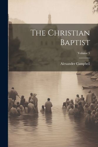 Cover image for The Christian Baptist; Volume 5