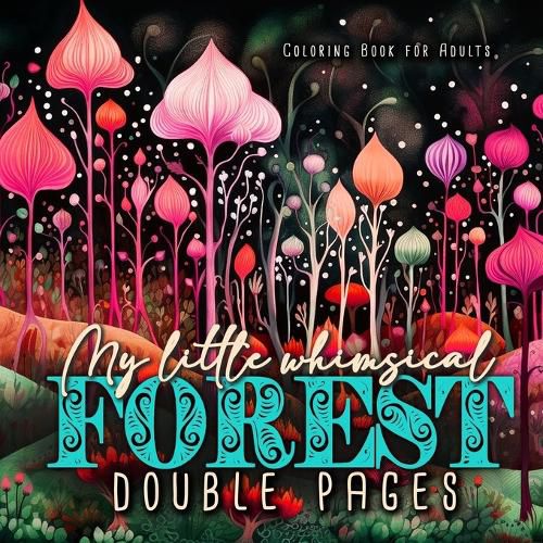 Cover image for My little whimsical Forest Coloring Book for Adults double pages