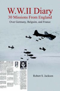 Cover image for W.W.II Diary 30 Missions From England: Over Germany, Belguim, and France