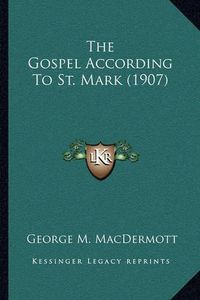 Cover image for The Gospel According to St. Mark (1907)