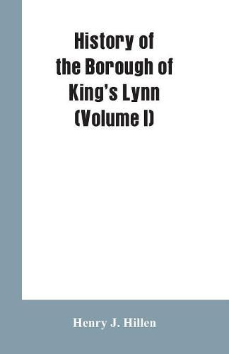 History of the Borough of King's Lynn (Volume I)