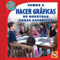 Cover image for Vamos a Hacer Graficas de Nuestras Cosas Favoritas (Graphing Favorite Things)