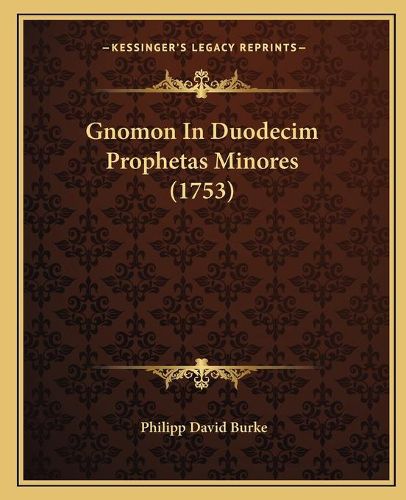 Gnomon in Duodecim Prophetas Minores (1753)