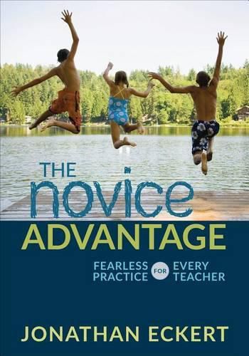 Cover image for The Novice Advantage: Fearless Practice for Every Teacher