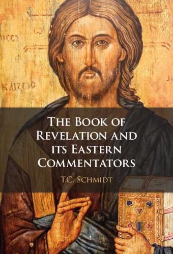 The Book of Revelation and its Eastern Commentators: Making the New Testament in the Early Christian World