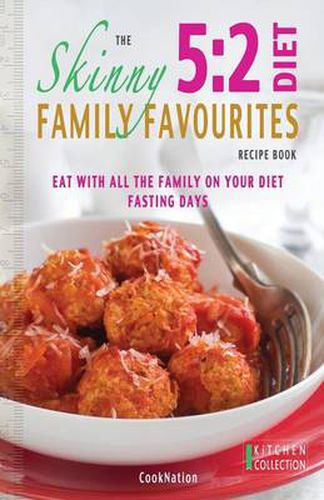 Cover image for The Skinny 5:2 Diet Family Favourites Recipe Book: Eat with All the Family on Your Diet Fasting Days