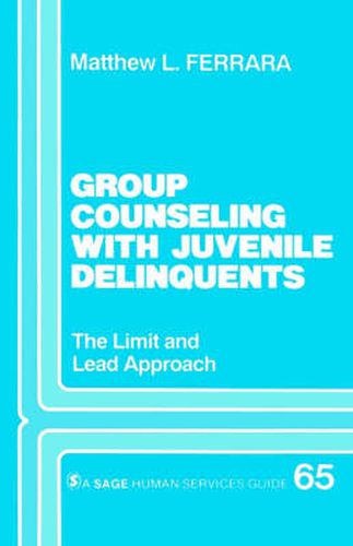 Cover image for Group Counseling with Juvenile Delinquents: The Limit and Lead Approach
