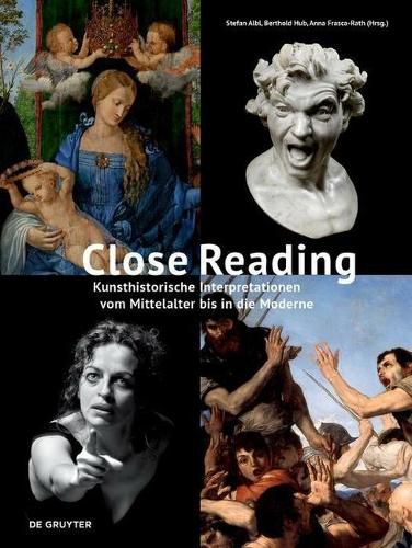 Close Reading: Kunsthistorische Interpretationen vom Mittelalter bis in die Moderne