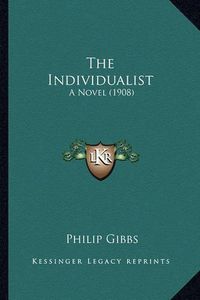 Cover image for The Individualist: A Novel (1908)