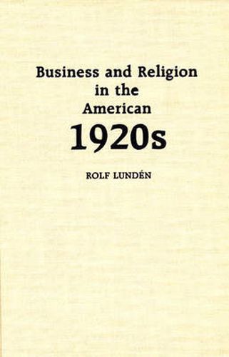 Cover image for Business and Religion in the American 1920s