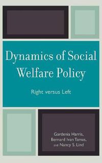 Cover image for Dynamics of Social Welfare Policy: Right versus Left