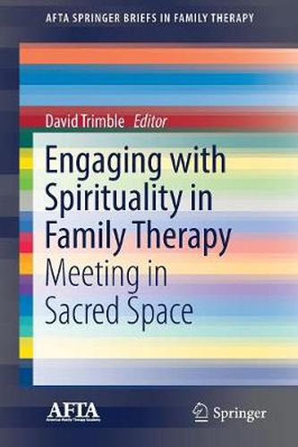 Engaging with Spirituality in Family Therapy: Meeting in Sacred Space