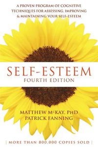 Cover image for Self-Esteem, 4th Edition: A Proven Program of Cognitive Techniques for Assessing, Improving, and Maintaining Your Self-Esteem