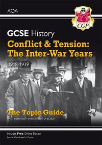 Cover image for Grade 9-1 GCSE History AQA Topic Guide - Conflict and Tension: The Inter-War Years, 1918-1939