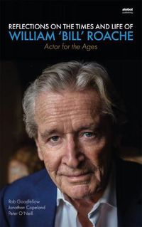 Cover image for Reflections on the Times and Life of William 'Bill' Roache - Actor for the Ages