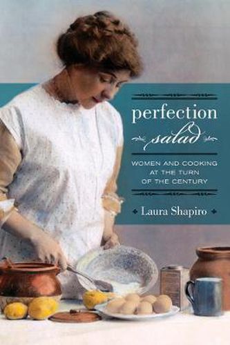 Cover image for Perfection Salad: Women and Cooking at the Turn of the Century