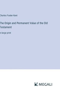 Cover image for The Origin and Permanent Value of the Old Testament