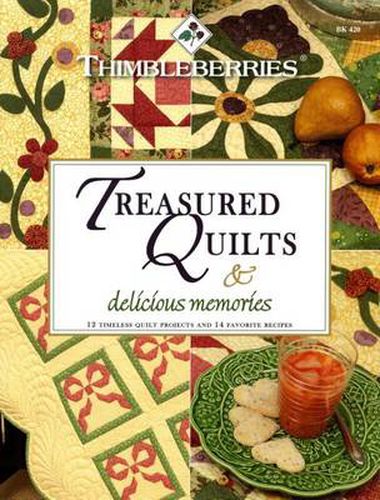 Cover image for Thimbleberries Treasured Quilts & Delicious Memories: 12 Timeless Quilt Projects and 14 Favorite Recipes