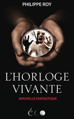 Cover image for L'Horloge Vivante: Une Nouvelle Fantastique