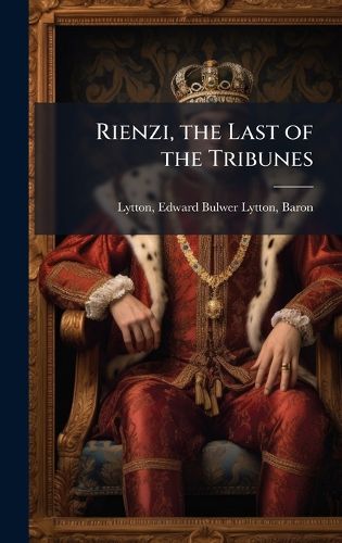 Cover image for Rienzi, the Last of the Tribunes