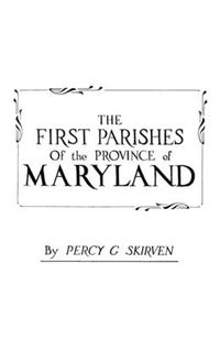 Cover image for The First Parishes of the Province of Maryland