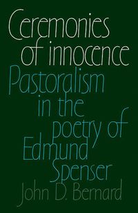 Cover image for Ceremonies of Innocence: Pastoralism in the Poetry of Edmund Spenser