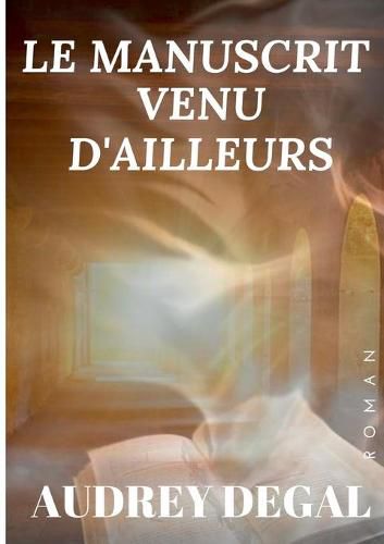 Cover image for Le manuscrit venu d'ailleurs