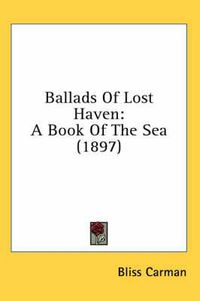 Cover image for Ballads of Lost Haven: A Book of the Sea (1897)