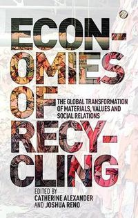 Cover image for Economies of Recycling: The Global Transformation of Materials, Values and Social Relations