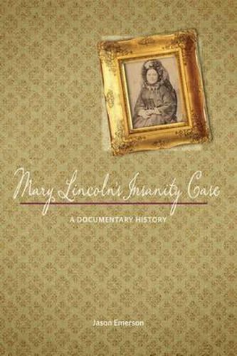 Cover image for Mary Lincoln's Insanity Case: A Documentary History