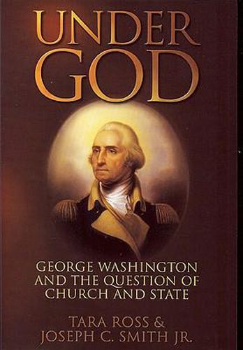 Cover image for Under God: George Washington and the Question of Church and State