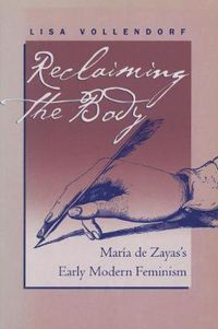 Cover image for Reclaiming the Body: Maria de Zayas's Early Modern Feminism