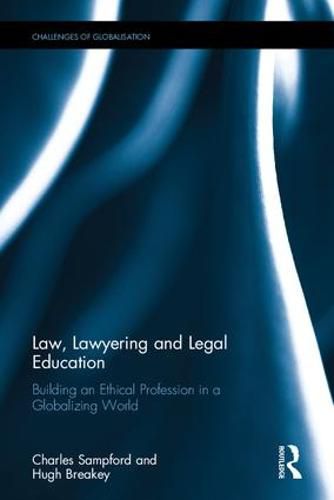 Law, Lawyering and Legal Education: Building an Ethical Profession in a Globalizing World