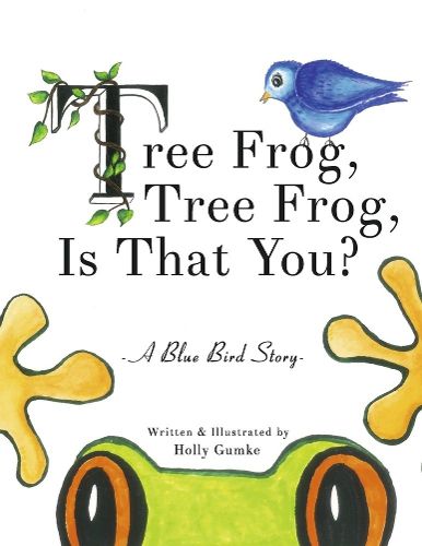 Cover image for Tree Frog, Tree Frog, Is That You?