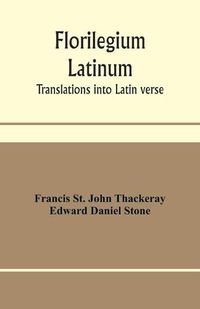 Cover image for Florilegium latinum; translations into Latin verse