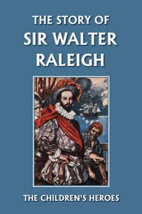 Cover image for The Story of Sir Walter Raleigh (Yesterday's Classics)