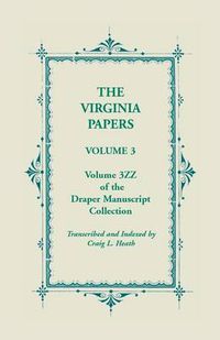 Cover image for The Virginia Papers, Volume 3, Volume 3zz of the Draper Manuscript Collection