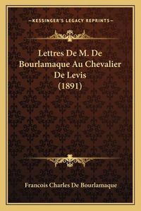 Cover image for Lettres de M. de Bourlamaque Au Chevalier de Levis (1891)