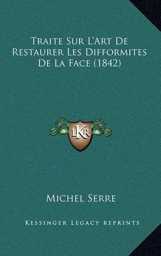 Traite Sur L'Art de Restaurer Les Difformites de La Face (1842)