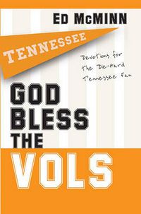 Cover image for God Bless the Vols: Devotions for the Die-Hard Tennessee Fan