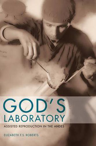 Cover image for God's Laboratory: Assisted Reproduction in the Andes