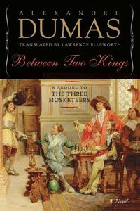 Cover image for Between Two Kings: A Sequel to The Three Musketeers