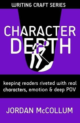 Cover image for Character Depth: Keeping readers riveted with real characters, emotion & deep POV