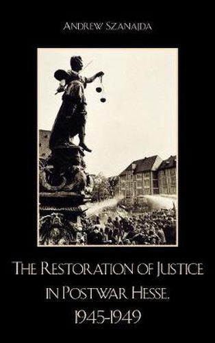 Cover image for The Restoration of Justice in Postwar Hesse, 1945-1949