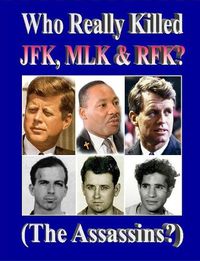 Cover image for Who Really Killed JFK, MLK, RFK?